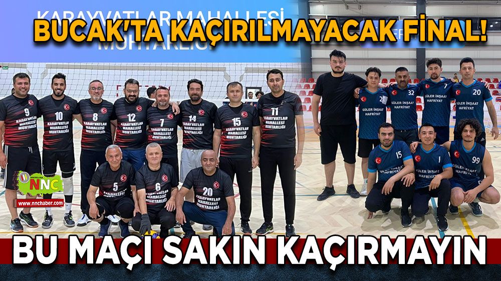 Bucak'ta kaçırılmayacak final! Bu maçı sakın kaçırmayın