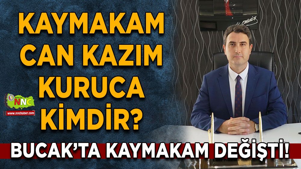 Bucak’ta kaymakam değişti! Yeni kaymakam Can Kazım Kuruca kimdir?