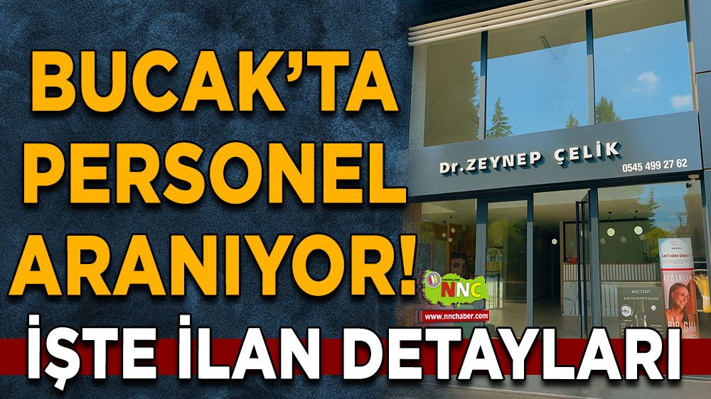Bucak'ta personel aranıyor! İşte Dr. Zeynep Çelik Muayenehanesi ilan detayları