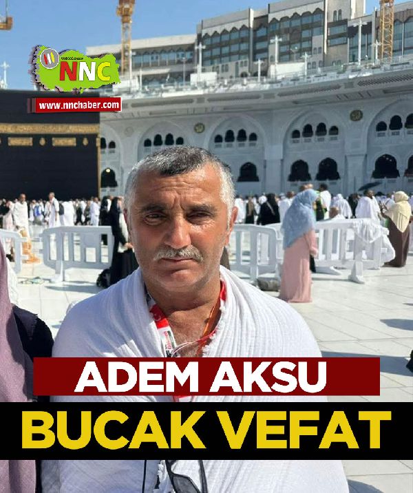 Bucak Vefat Adem Aksu