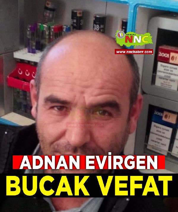 Bucak Vefat Adnan Evirgen