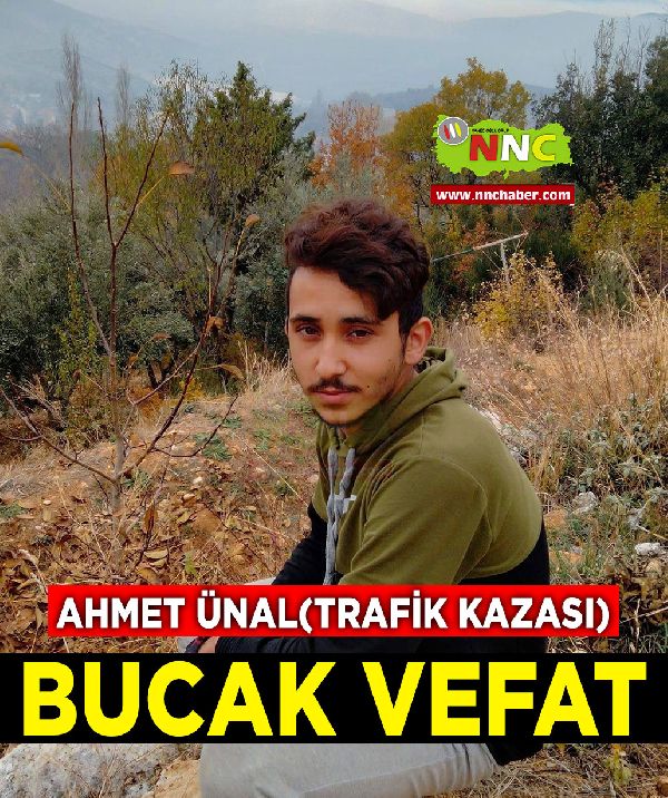 Bucak Vefat (trafik kazası) Ahmet Ünal