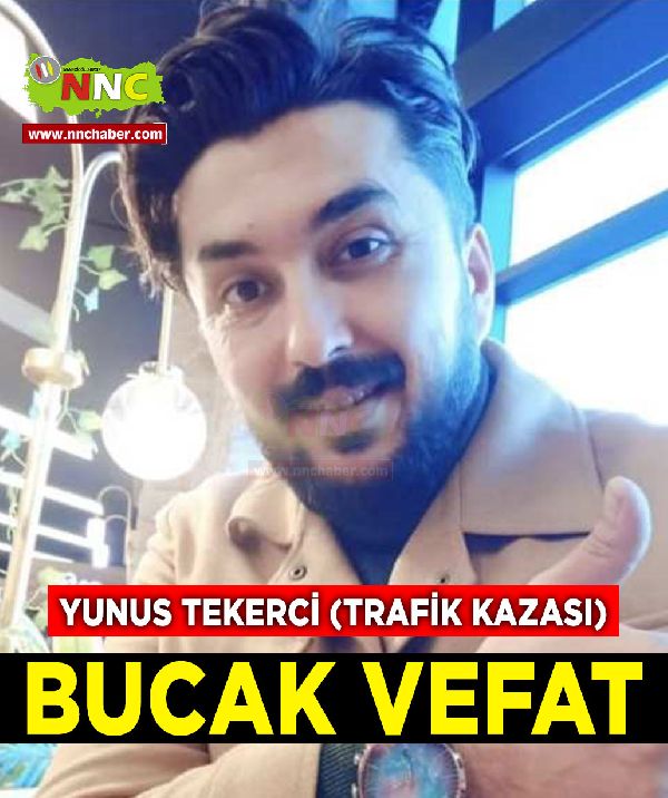 Bucak Vefat Yunus Tekerci (38) (trafik kazası)