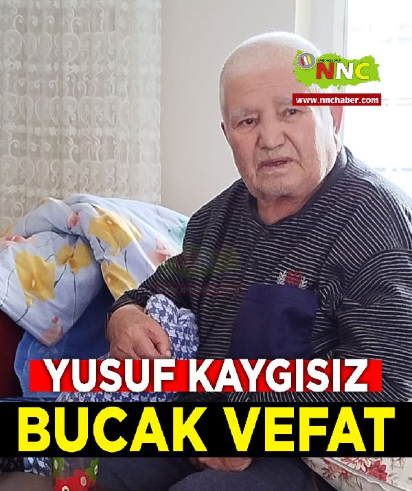 Bucak vefat Yusuf Kaygısız