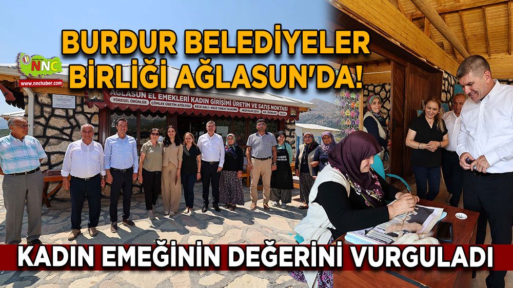 Burdur Belediyeler Birliği Ağlasun'da! Kadın emeğinin değerini vurguladı