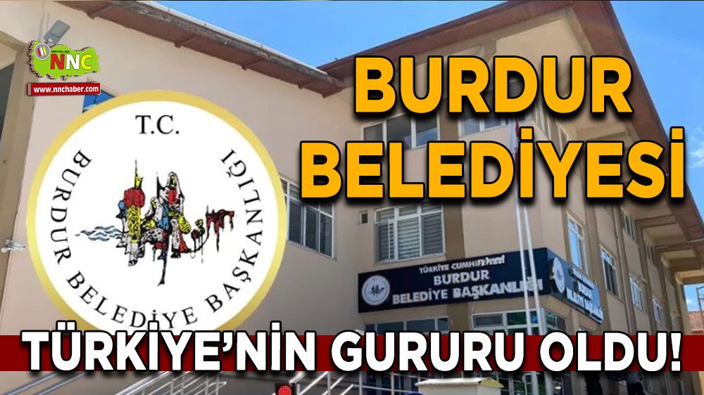Burdur Belediyesi Türkiye’nin Gururu Oldu!