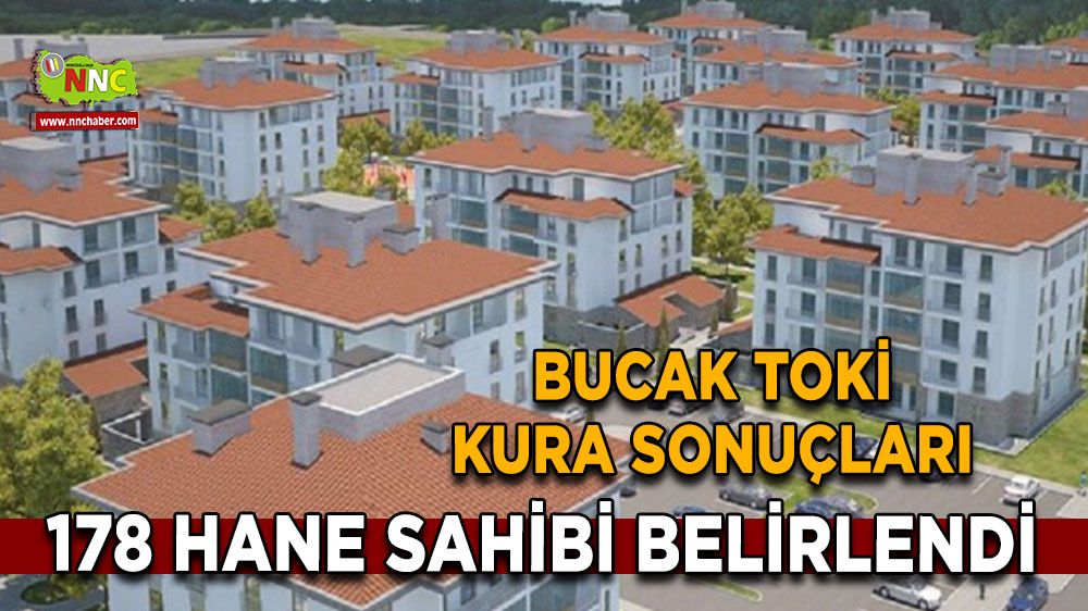 Burdur Bucak Toki kura sonuçları belli oldu! İşte Bucak TOKİ Konutları hak sahipleri