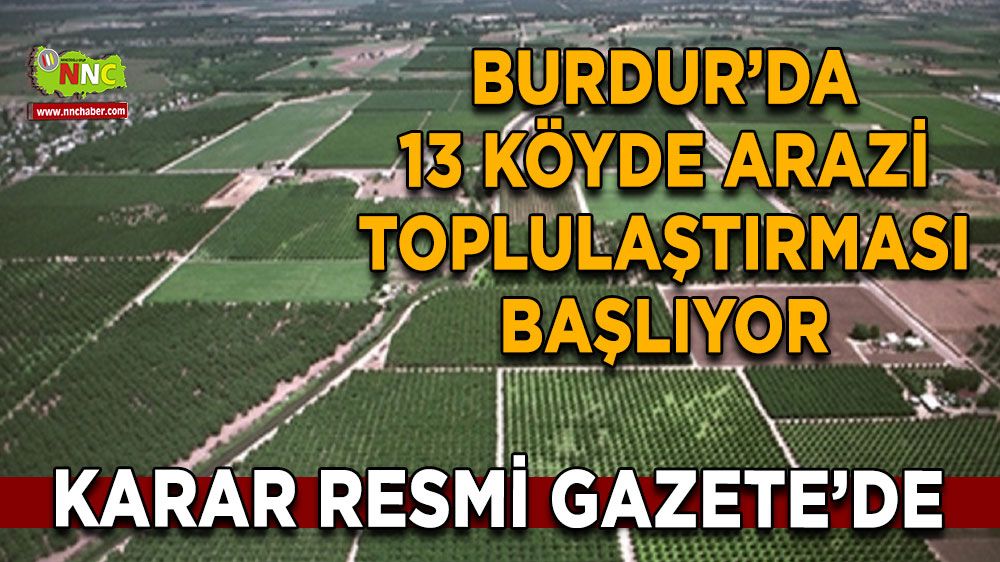 Burdur’da 13 köyde arazi toplulaştırması başlıyor Karar resmi Gazete’de