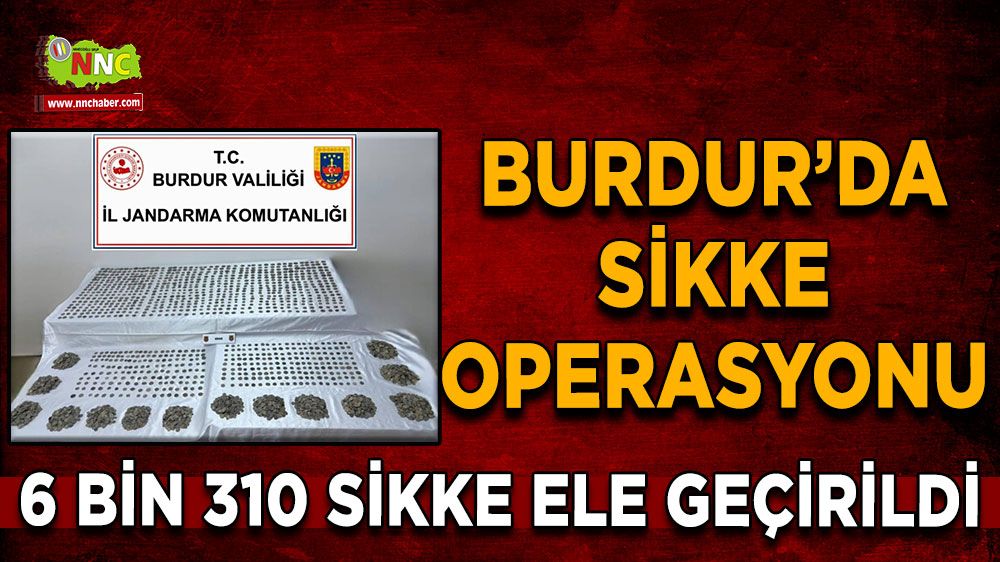 Burdur'da 6 bin 310 sikke ele geçirildi
