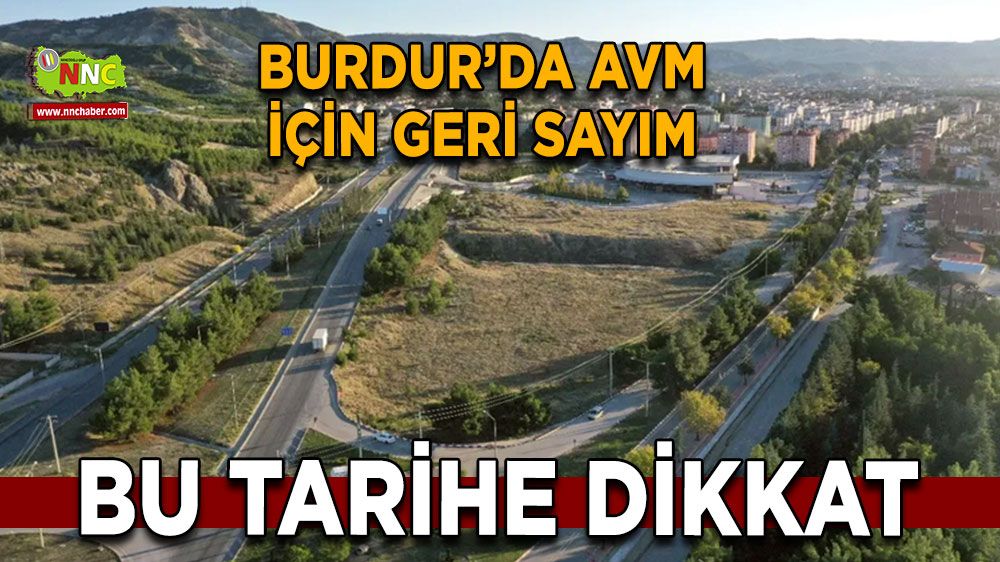 Burdur’da AVM için geri sayım Yeni aşamaya geçildi Bu tarihe dikkat