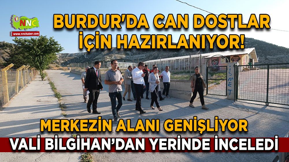 Burdur'da can dostlar için hazırlanıyor! Merkezin alanı genişliyor
