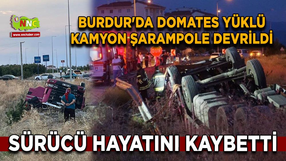 Burdur'da domates yüklü kamyon şarampole devrildi 1 ölü