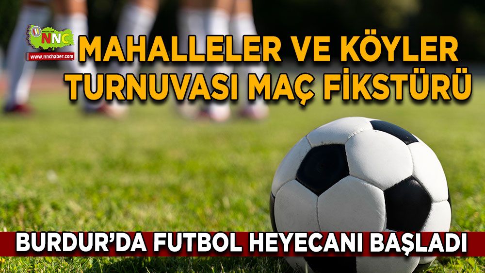 Burdur’da futbol heyecanı başladı Mahalleler ve köyler turnuvası maç fikstürü