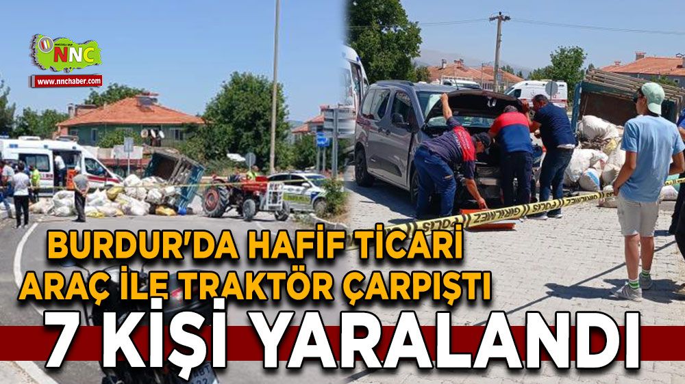 Burdur'da hafif ticari araç ile traktör çarpıştı 7 kişi yaralandı