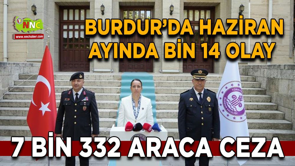 Burdur’da Haziran ayında bin 14 olay meydana geldi, 7 bin 332 araca ceza kesildi