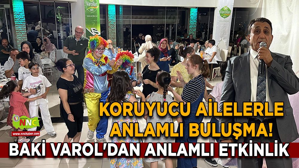 Burdur'da koruyucu ailelerle anlamlı buluşma! Baki Varol'dan anlamlı etkinlik