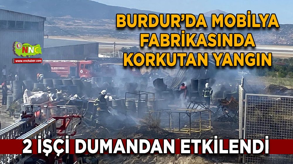 Burdur’da mobilya fabrikasında korkutan yangın 2 işçi dumandan etkilendi