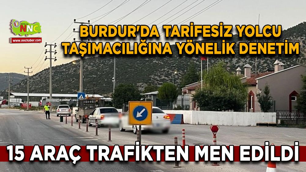 Burdur'da tarifesiz yolcu taşımacılığına yönelik denetim 15 araç trafikten men edildi