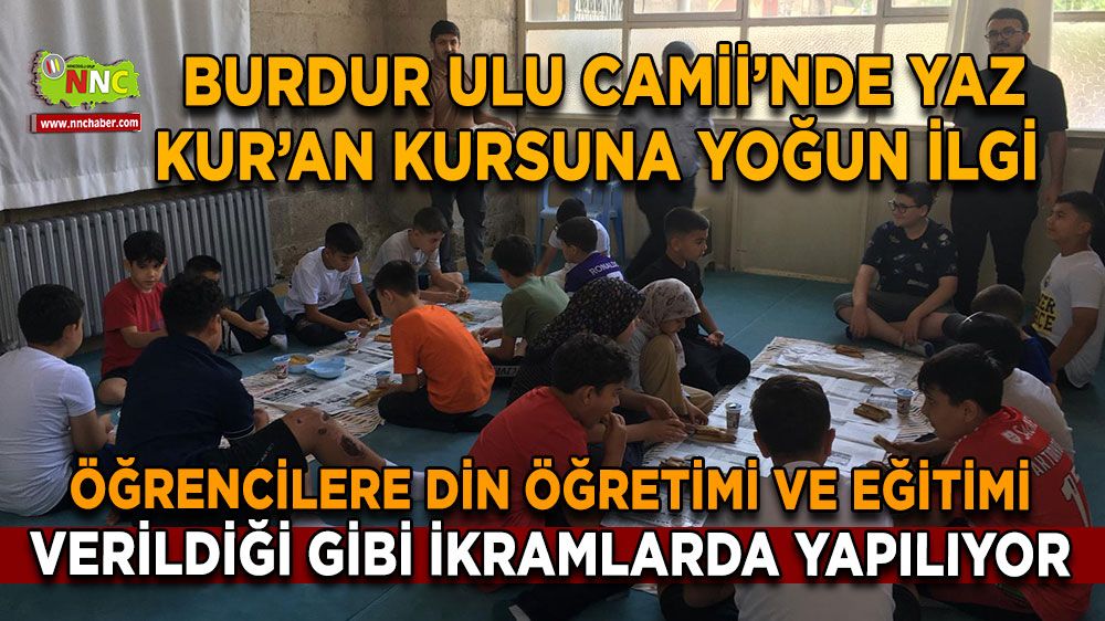 Burdur Ulu Camii’nde Yaz Kur’an Kursuna yoğun ilgi Öğrencilere eğitim ve ikram bir arada