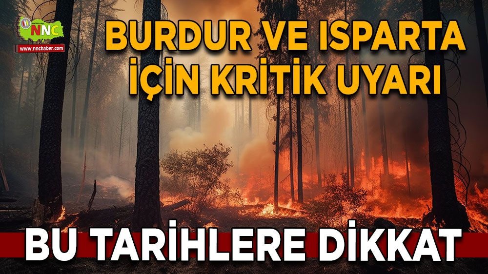 Burdur ve Isparta için kritik uyarı Bu tarihlere dikkat
