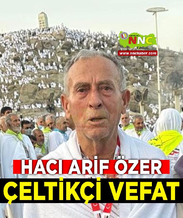 Çeltikçi Vefat Hacı Arif Özer