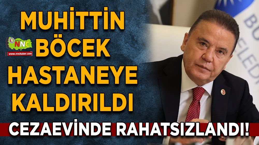 Cezaevinde rahatsızlandı! Muhittin Böcek hastaneye kaldırıldı