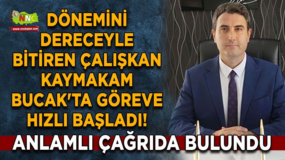Dönemini dereceyle bitiren çalışkan Kaymakam Bucak'ta göreve hızlı başladı! Anlamlı çağrıda bulundu