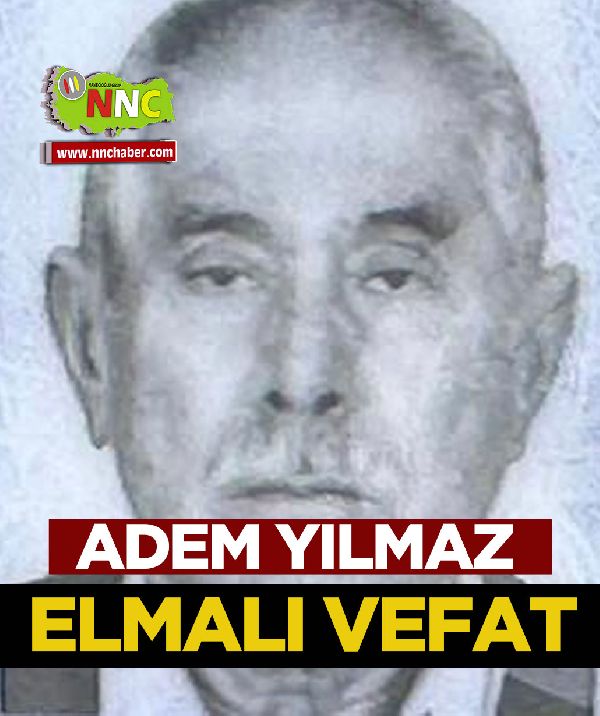 Elmalı Vefat Adem Yılmaz