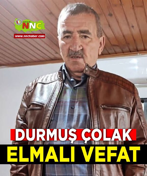Elmalı Vefat Durmuş Çolak
