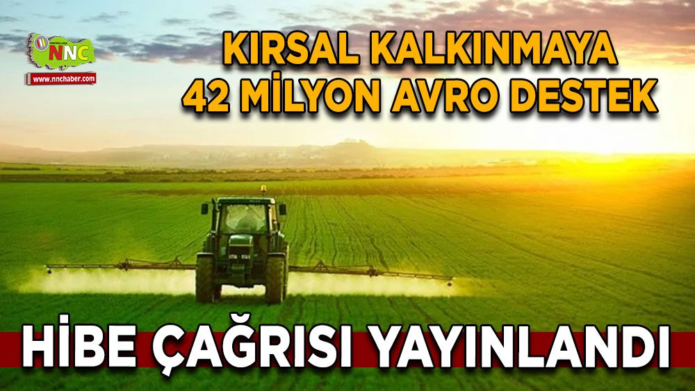Hibe çağrısı yayınlandı Kırsal kalkınmaya 42 milyon avro destek