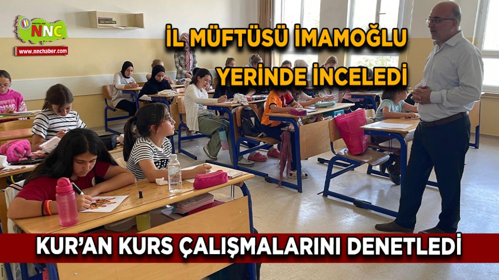 İl Müftüsü İmamoğlu Yaz Kur’an Kurs çalışmalarını denetledi