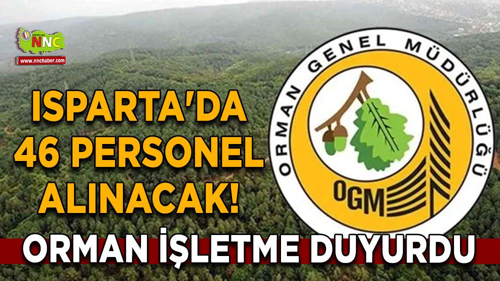 Isparta'da 46 personel alınacak! Orman İşletme duyurdu