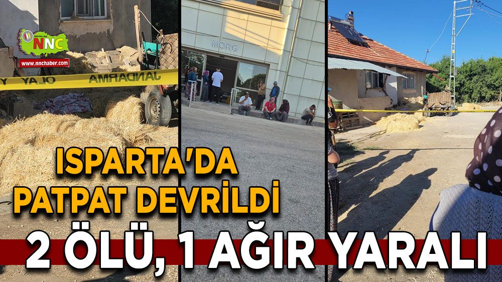 Isparta'da patpat devrildi: 2 ölü, 1 ağır yaralı