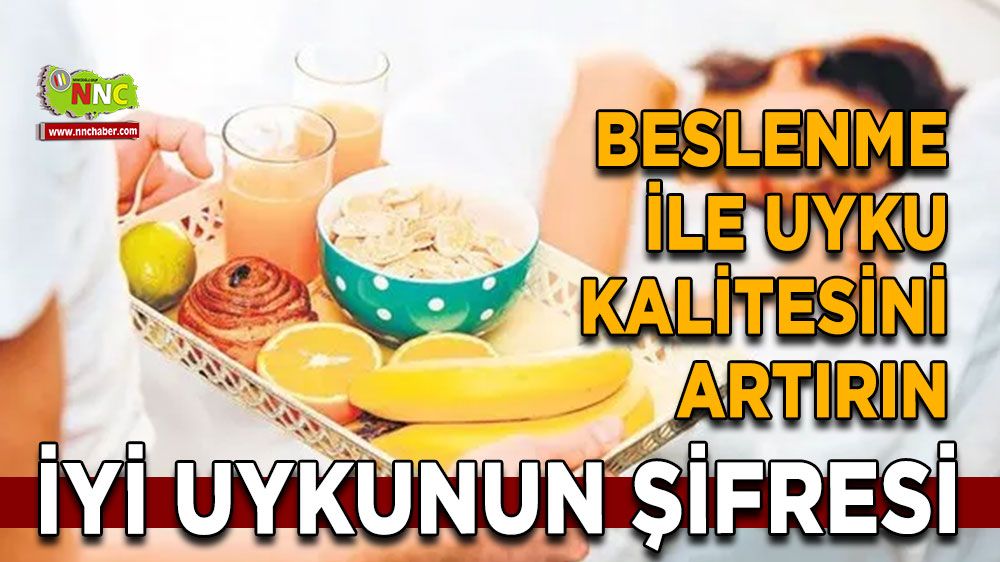 İyi uykunun şifresi Beslenme ile uyku kalitesini artırın