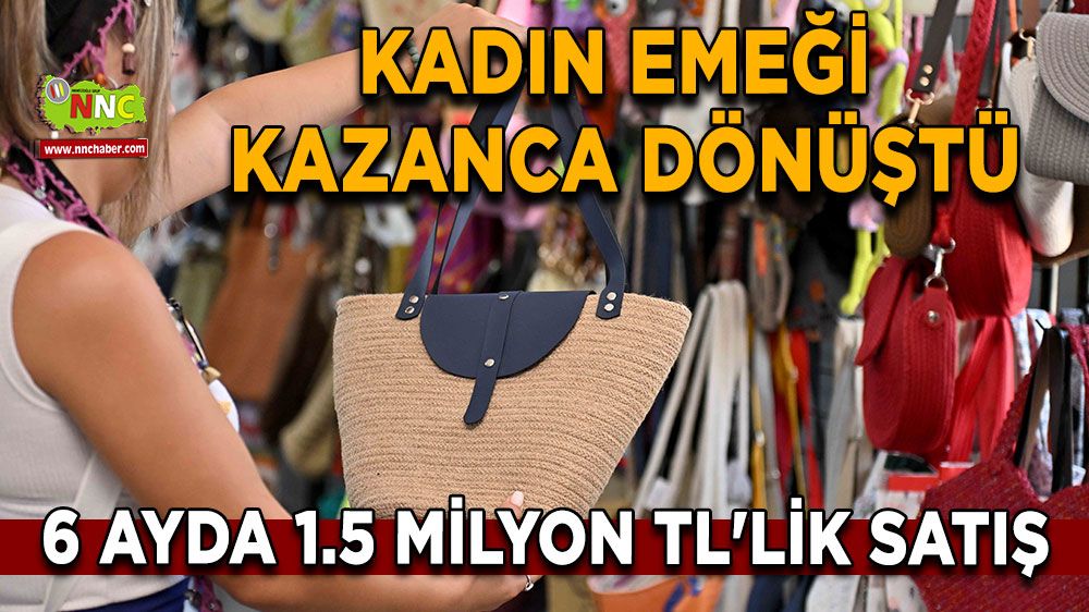 Kadın emeği kazanca dönüştü, 6 ayda 1.5 milyon TL'lik satış
