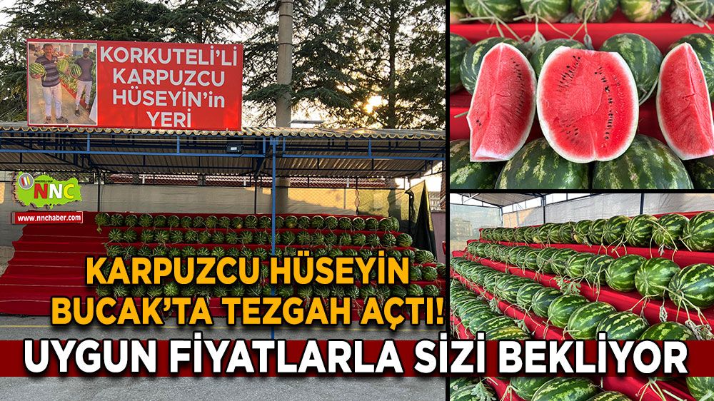 Karpuzcu Hüseyin Bucak’ta tezgah açtı! Uygun fiyatlarla sizi bekliyor