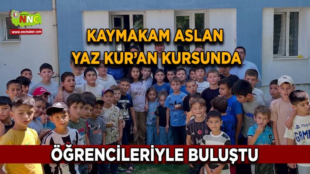 Kaymakam Aslan Yaz Kur’an Kursu öğrencileriyle buluştu