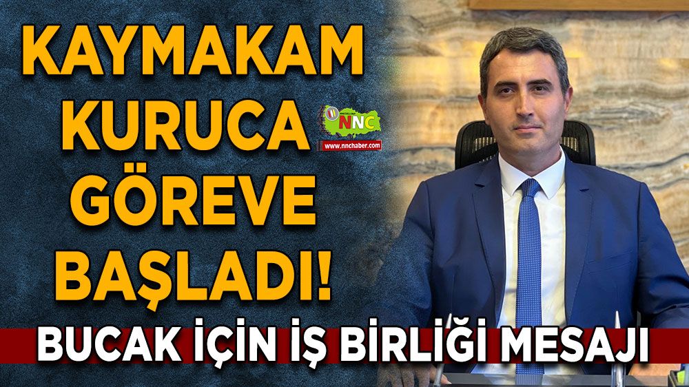 Kaymakam Can Kazım Kuruca Bucak'ta göreve başladı! Bucak için iş birliği mesajı