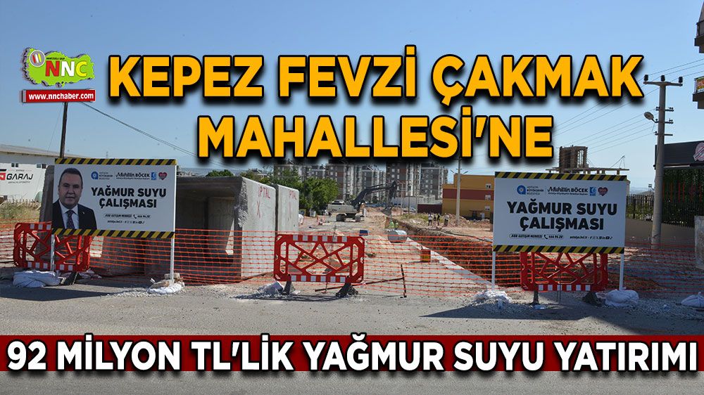 Kepez Fevzi Çakmak Mahallesi'ne 92 milyon TL'lik yağmur suyu yatırımı