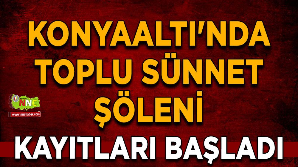 Konyaaltı'nda toplu sünnet şöleni kayıtları başladı