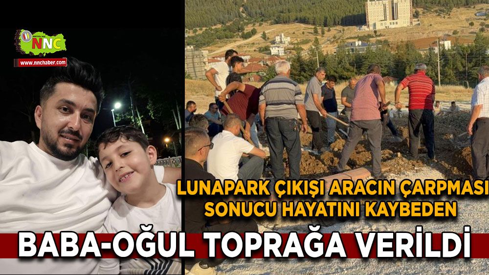 Lunapark çıkışı aracın çarpması sonucu hayatını kaybeden baba-oğul toprağa verildi
