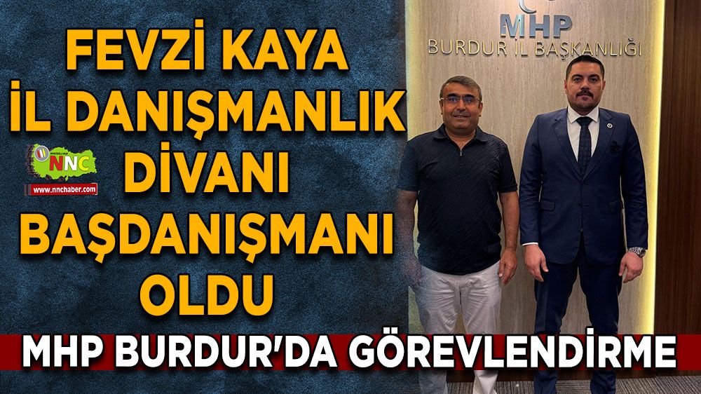 MHP Burdur'da görevlendirme Fevzi Kaya İl Danışmanlık Divanı Başdanışmanı oldu