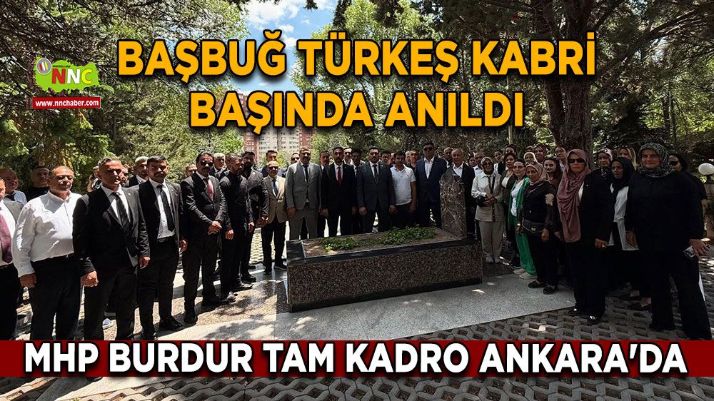 MHP Burdur tam kadro Ankara'da Başbuğ Türkeş kabri başında anıldı