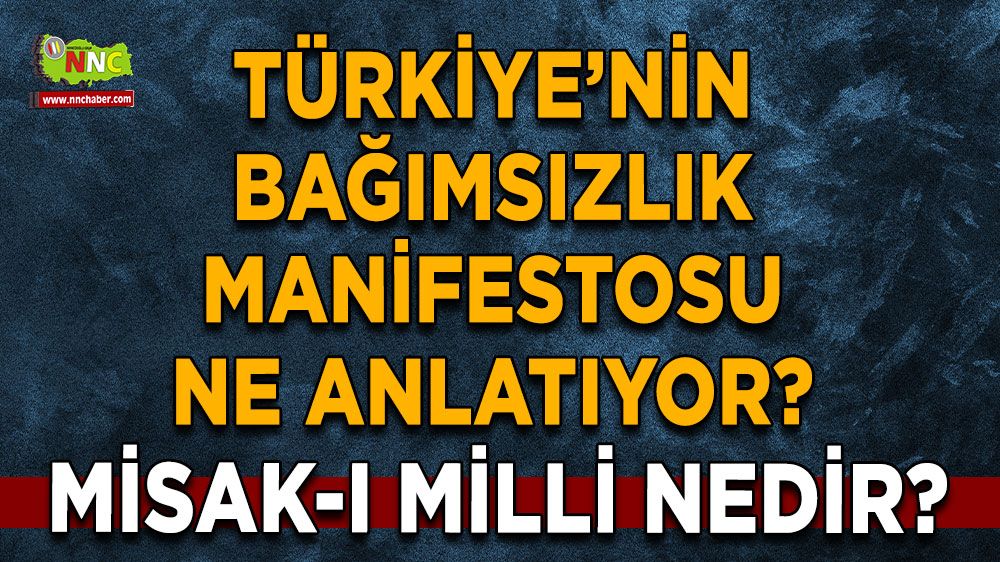 Misak-ı Milli Nedir? Türkiye’nin bağımsızlık manifestosu Misak-ı Milli ne anlatıyor?