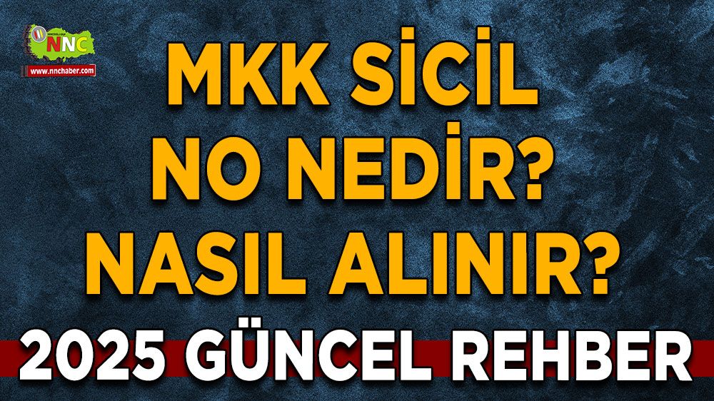 Mkk Sicil No nedir? Mkk Sicil No nasıl alınır? 2025 güncel rehber