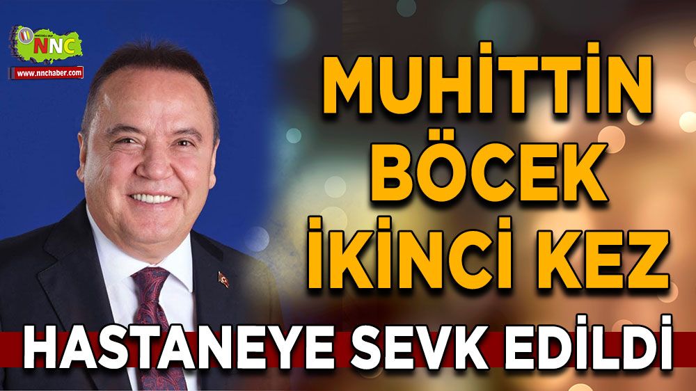 Muhittin Böcek ikinci kez hastaneye sevk edildi