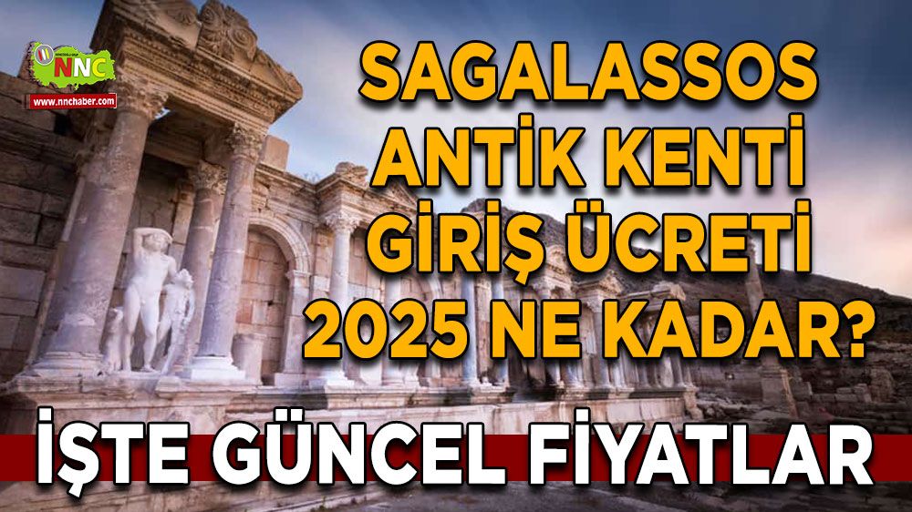 Sagalassos Antik Kenti Giriş Ücreti 2025 ne kadar? İşte Sagalassos giriş ücreti güncel fiyatlar
