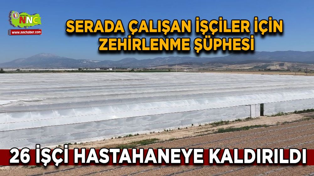 Serada çalışan 26 işçi zehirlenme şüphesiyle hastanelere kaldırıldı