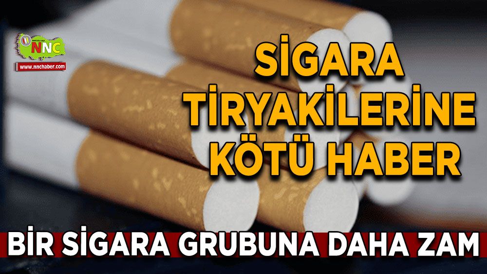 Sigara tiryakilerine kötü haber! Bir sigara grubuna daha zam