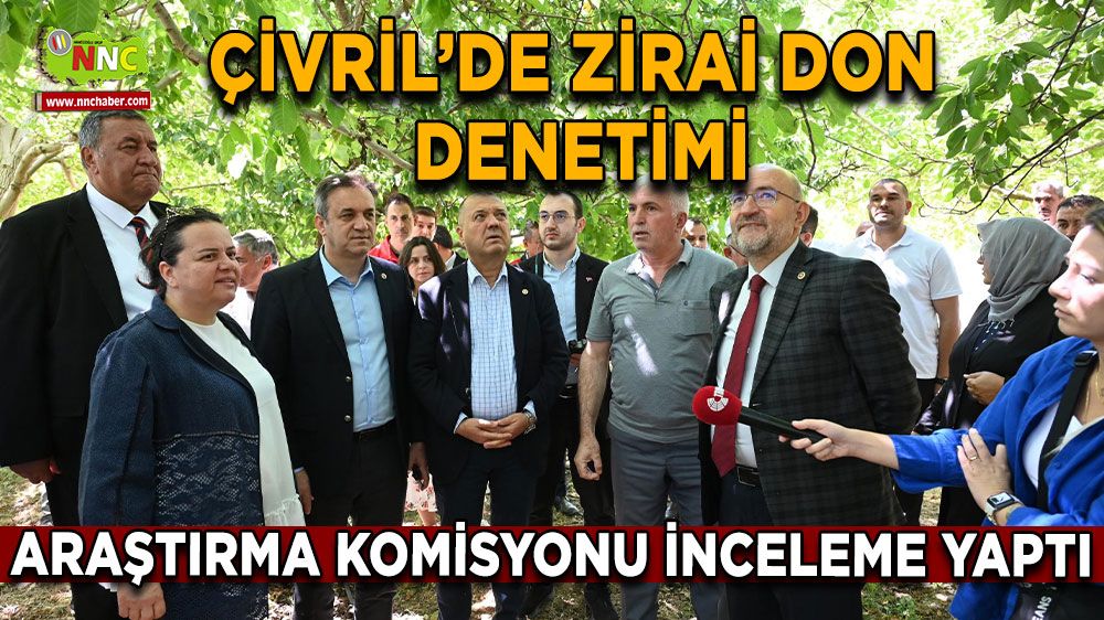 TBMM Zirai Don Araştırma Komisyonu Çivril'de meyve bahçelerini inceledi
